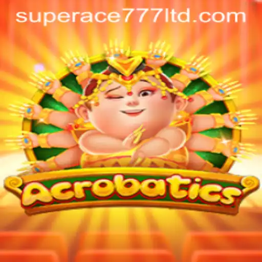The Thrilling World of Acrobatics: Discovering the Game with SuperAce777
