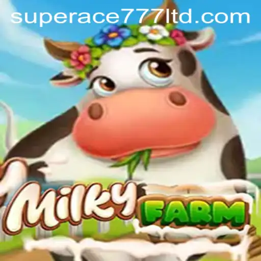 Discover the Whimsical World of MilkyFarm and the Thrills of SuperAce777